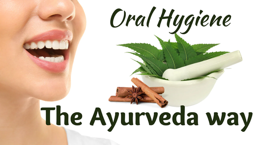Ayurvedic Oral Care: An Ayurvedic Approach to Oral Health